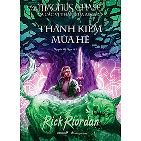 Sách Thanh Kiếm Mùa Hè (Phần 1 Series Magnus Chase Và Các Vị Thần Của Asgard) (Tái Bản)