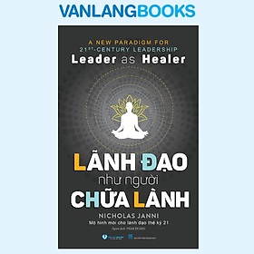 Lãnh Đạo Như Người Chữa Lành - Vanlangbooks