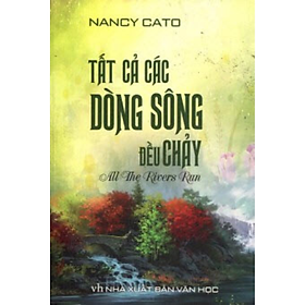 TẤT CẢ CÁC DÒNG SÔNG ĐỀU CHẢY - NANCY CATO_KV