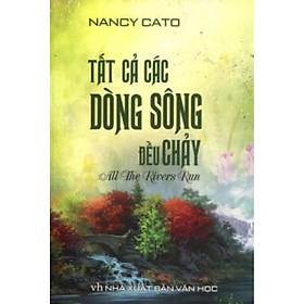 Hình ảnh TẤT CẢ CÁC DÒNG SÔNG ĐỀU CHẢY - NANCY CATO_KV