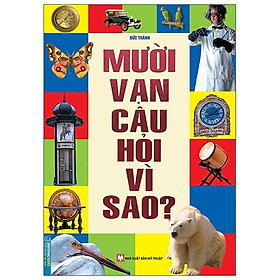 Mười Vạn Câu Hỏi Vì Sao