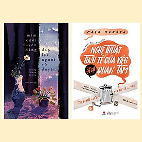 Combo 2 cuốn: Mỉm Cười Duyên Dáng Đáp Lại Người Vô Duyên + Nghệ Thuật Tinh Tế Của Việc "Đếch" Quan Tâm