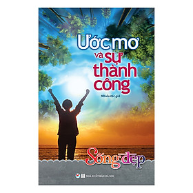 Sống Đẹp - Ước Mơ Và Sự Thành Công