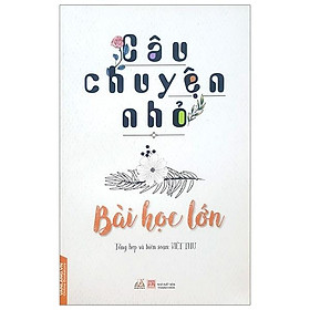 Câu Chuyện Nhỏ - Bài Học Lớn