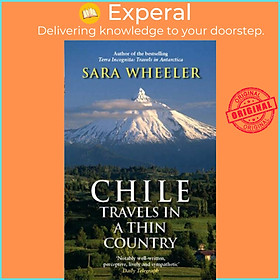 Sách - Chile: Travels In A Thin Country by Sara Wheeler (UK edition, paperback)