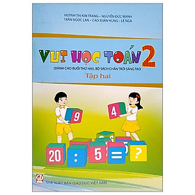 Vui Học Toán Lớp 2 - Tập 2 (Dành Cho Buổi Thứ Hai - Bộ Sách Chân Trời Sáng Tạo) (Tái Bản 2022)