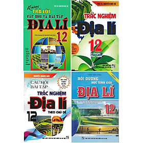 [Download Sách] Combo Địa Lí 12 Bồi Dưỡng Học Sinh Giỏi Địa Lý 12 + Câu Hỏi Và Bài Tập Trắc Nghiệm Địa Lí 12 + Trắc Nghiệm Địa Lí 12 + Kỹ Năng Trả Lời Câu Hỏi Và Bài Tập Địa Lí 12