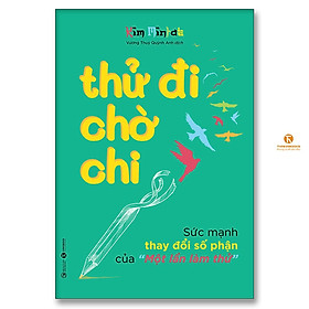 Sách - Thử Đi Chờ Chi - Sức Mạnh Thay Đổi Số Phận Của “Một Lần Làm Thử” - Thái Hà Books