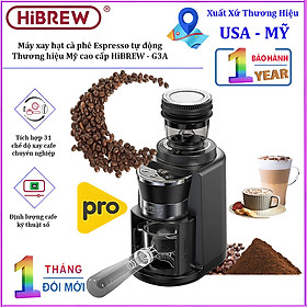 Mua HÀNG CHÍNH HÃNG - Máy xay hạt cà phê Espresso tự động  tích hợp 31 chế độ xay. Thương hiệu Mỹ cao cấp HiBREW - G3A