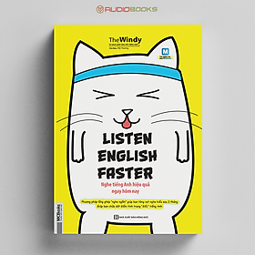 Listen English faster Nghe Tiếng Anh Hiệu Quả Ngay Hôm Nay