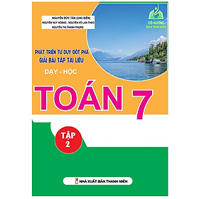 Hình ảnh Sách - Phát Triển Tư Duy Đột Phá Giải Bài Tập Tài Liệu Dạy Học Toán 7 - Tập 2 (KV)