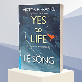 Sách - lẽ sống - yes to life in spite of everything