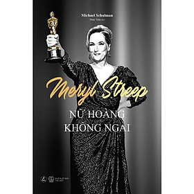 Nơi bán Meryl Streep - Nữ Hoàng Không Ngai - Giá Từ -1đ
