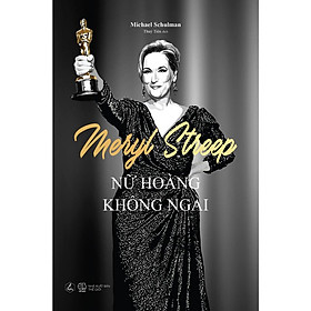 Meryl Streep - Nữ Hoàng Không Ngai