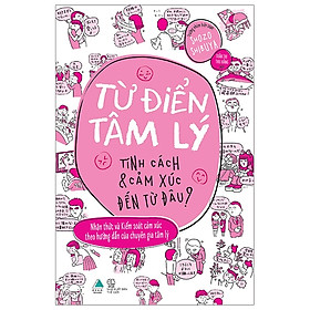 Từ điển tâm lý - tính cách và cảm xúc đến từ đâu ?
