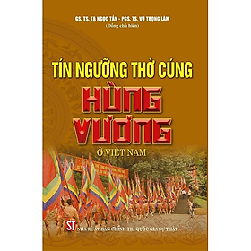 Tín ngưỡng thờ cúng Hùng Vương ở Việt Nam - NXB Chính Trị Quốc Gia