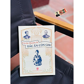 GIA TỘC HUYỆN SĨ – DẤU ẤN CÒN GHI – NXB Phụ Nữ Việt Nam