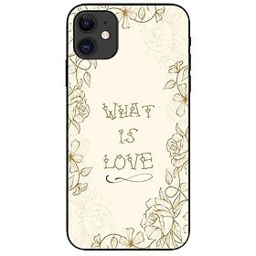 Ốp lưng in cho Iphone 11 Mẫu What Is Love