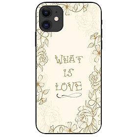 Ốp lưng in cho Iphone 11 Mẫu What Is Love