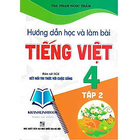 Hình ảnh Sách - Hướng Dẫn Học Và Làm Bài Tiếng Việt 4 - Tập 2 (Bám Sát SGK Kết Nối Tri Thức Với Cuộc Sống)