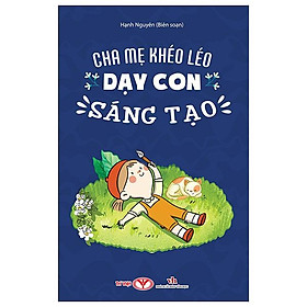 Cha Mẹ Khéo Léo Dạy Con Sáng Tạo