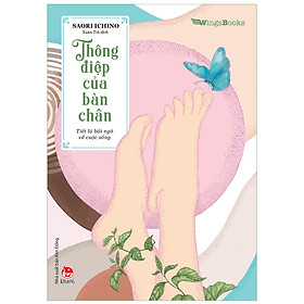 [Download Sách] Thông Điệp Của Bàn Chân - Tiết Lộ Bất Ngờ Về Cuộc Sống