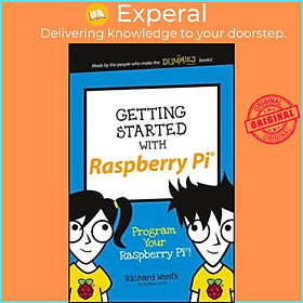Sách - Getting Started with Raspberry Pi : Program Your Raspberry Pi! by Richard Wentk (US edition, paperback)