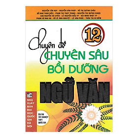 Hình ảnh sách Chuyên Đề Chuyên Sâu Bồi Dưỡng Ngữ Văn Lớp 12