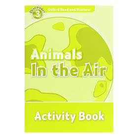 [Download Sách] Oxford Read and Discover 3: Animals In the Air Activity Book