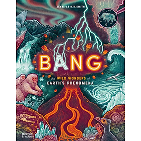 Bang The Wild Wonders Of Earth’S Phenomena