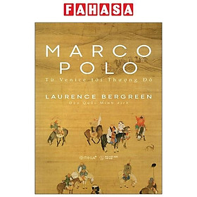 Marco Polo - Từ Venice Tới Thượng Đô - 
