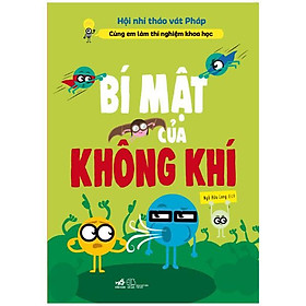 Sách Cùng Em Làm Thí Nghiệm Khoa Học: Bí Mật Của Không Khí