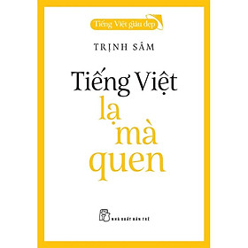 Tiếng Việt Giàu Đẹp - Tiếng Việt Lạ Mà Quen