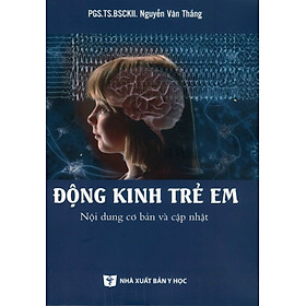 Động Kinh Trẻ Em - Nội Dung Cơ Bản Và Cập Nhật - NXB Y Học