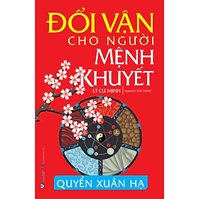 Sách Đổi Vận Cho Người Mệnh Khuyết - Quyển Xuân Hạ - Tái Bản