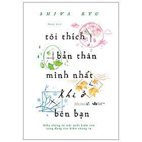 Cuốn Sách Hay Về Tình Yêu: Tôi Thích Bản Thân Mình Nhất Khi Ở Bên Bạn ( Tặng Kèm Bookmark )