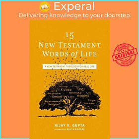 Sách - 15 New Testament Words of Life - A New Testament Theology for Real Life by Nijay K. Gupta (UK edition, paperback)