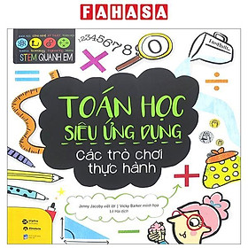 STEM Quanh Em - Toán Học Siêu Ứng Dụng - Các Trò Chơi Thực Hành (Tái Bản 2023)