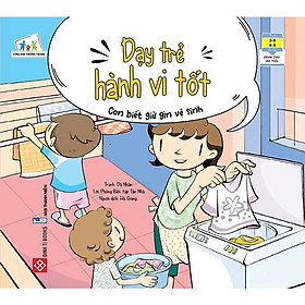 Sách - Dạy Trẻ Hành Vi Tốt - Con Biết Giữ Gìn Vệ Sinh