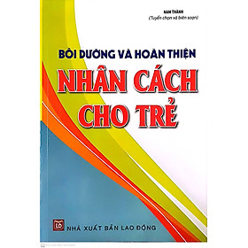 [Download Sách] Bồi Dưỡng Và Hoàn Thiện Nhân Cách Cho Trẻ (bc)