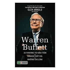  Sách - Warren Buffett: 22 Thương Vụ Đầu Tiên Và Bài Học Đắt Giá Từ Những Sai Lầm