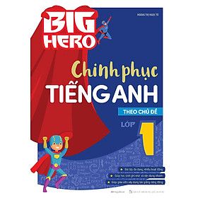 BIG HERO CHINH PHỤC TIẾNG ANH THEO CHỦ ĐỀ LỚP 1_MEGABOOK