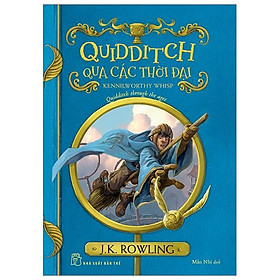 Harry Potter Ngoại Truyện - Quidditch Qua Các Thời Đại