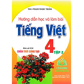 Sách - Hướng Dẫn Học Và Làm Bài Tiếng Việt 4 - Tập 2 (Bám Sát SGK Chân Trời Sáng Tạo) - HA