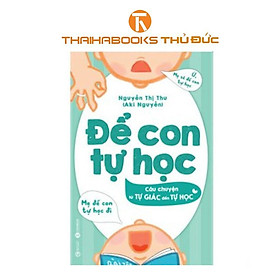 Sách - Để Con Tự Học - Câu Chuyện Từ Tự Giác Đến Tự Học - Thái Hà Books