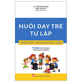 Hình ảnh Nuôi Dạy Trẻ Tự Lập Trong Một Thế Giới Nuông Chiều-Tủ Sách Gia Đình