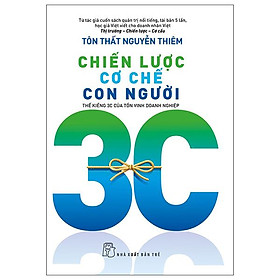 Chiến Lược - Cơ Chế - Con Người: Thế Kiềng 3C Của Tồn Vinh Doanh Nghiệp