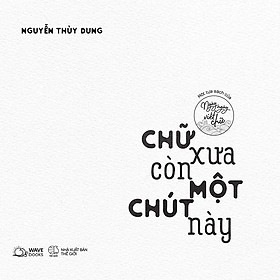 Chữ xưa còn một chút này