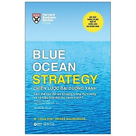 Blue Ocean Strategy - Chiến Lược Đại Dương Xanh (Bìa Cứng) - Bản Quyền