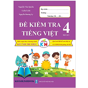 Sách - Đề Kiểm Tra Tiếng Việt Lớp 4 - Học Kì 2 - Kết Nối Tri Thức Với Cuộc Sống